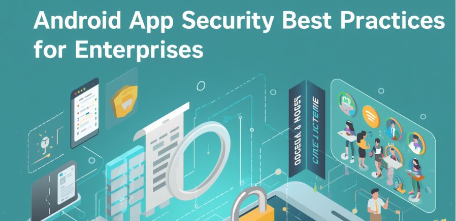 Android App Security Best Practices for Enterprises